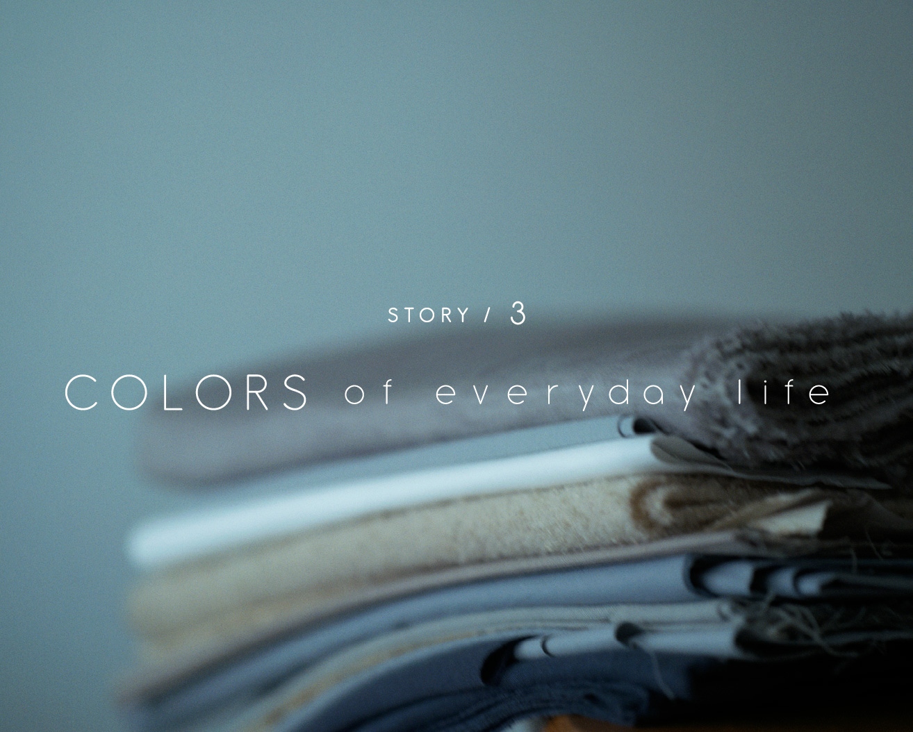 STORY3 / COLORS of everyday life