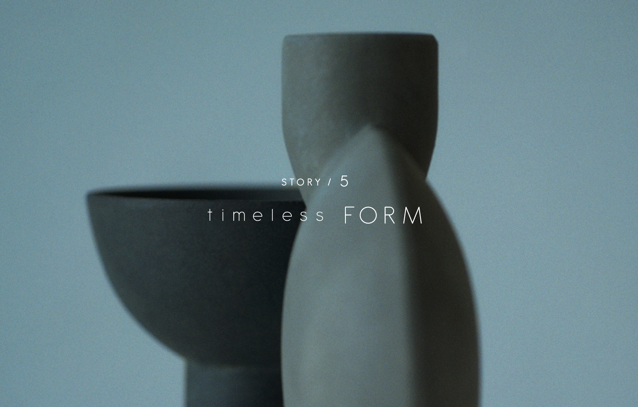 STORY5 / timeless FORM