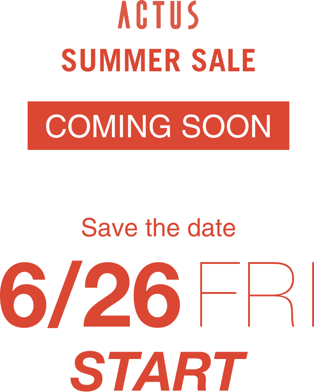 ACTUS SUMMER SALE 6/26-7/20