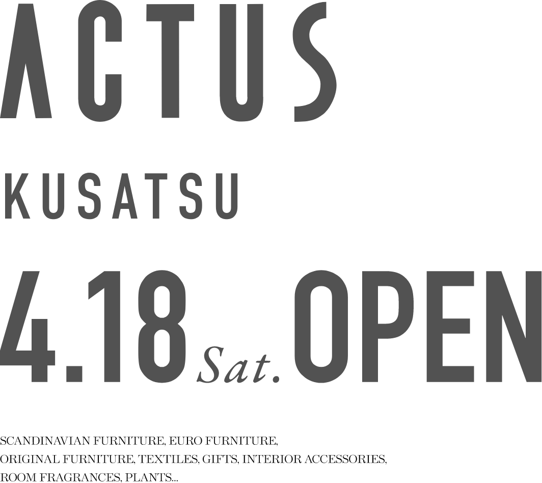 ACTUS KUSATSU 4.18 OPEN