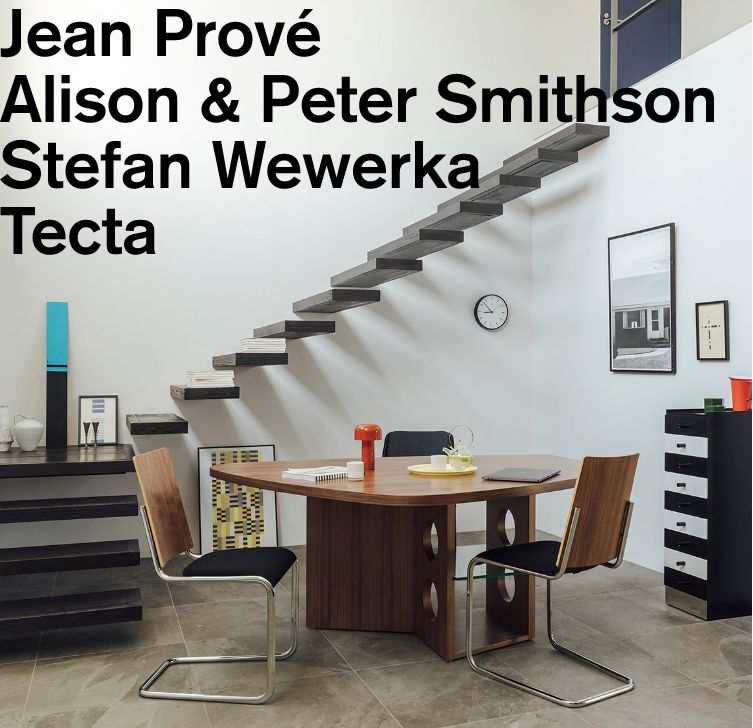 Jean Prové Alison & Peter Smithson Stefan Wewerka Tecta