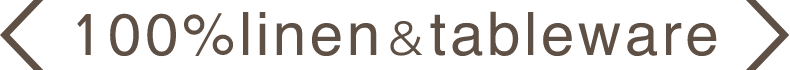 tableware＆100%linen