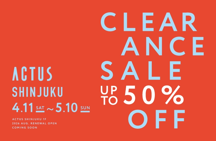 アクタス・新宿本店にて改装前の「クリアランスセール」開催！
