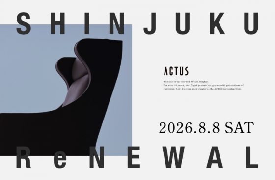 アクタス・新宿店 8.8 SAT. RENEWAL OPEN　リニューアルオープン！